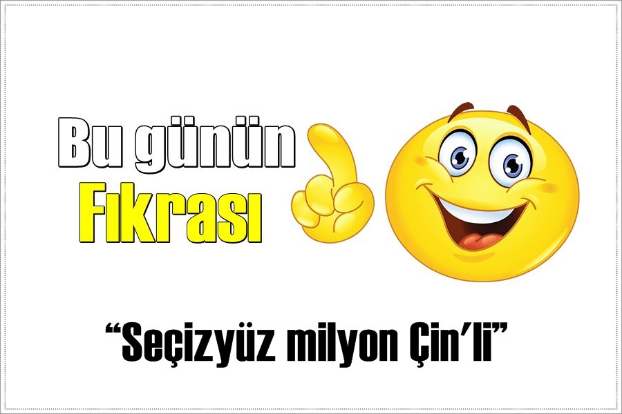 Günün Fıkrası – Seçizyüz milyon Çin'li