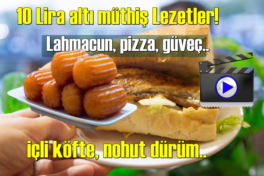 10 Lira altı müthiş Lezetler!