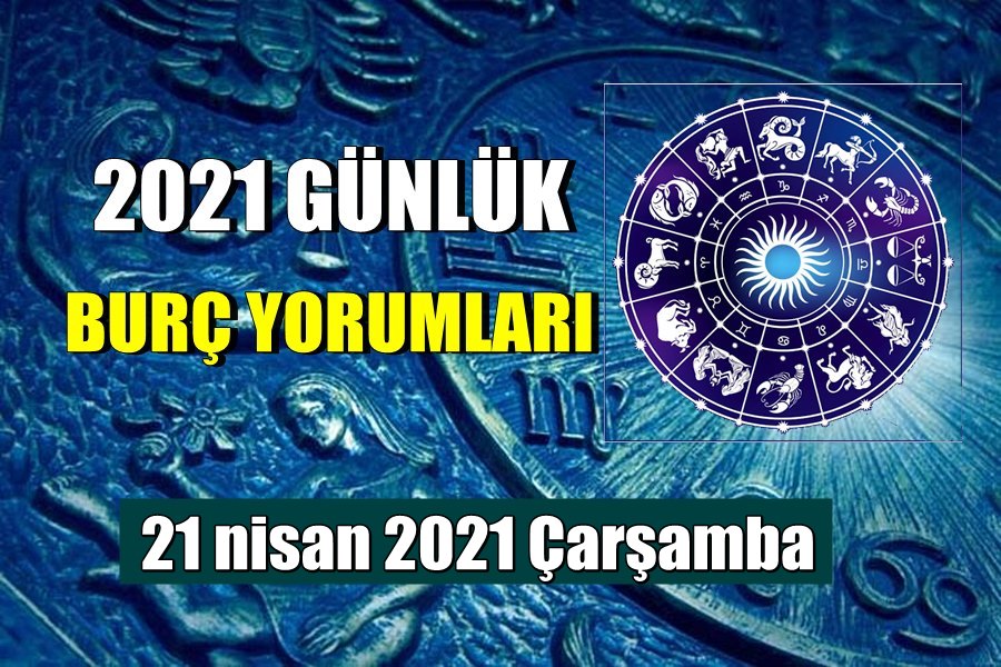 Günlük Burç Yorumları 21 nisan 2021 Çarşamba