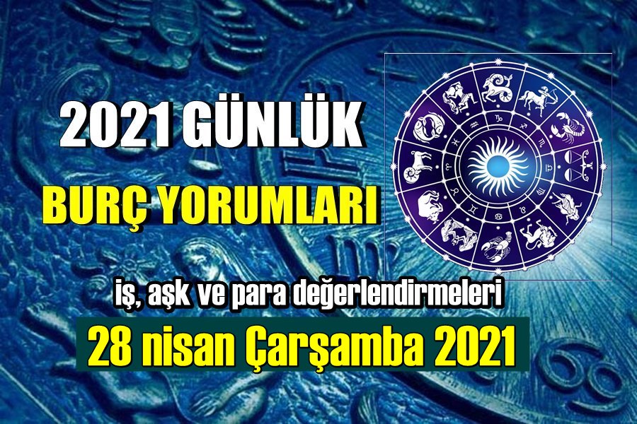 28 nisan Çarşamba 2021 Günlük Burçlarını Yorumluyoruz