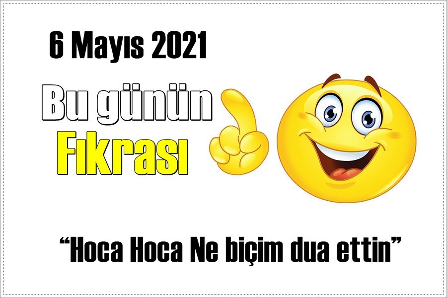 Günün Fıkrası – Hoca Hoca Ne biçim dua ettin!