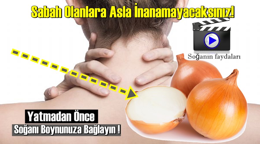 Sabah Olanlara Asla İnanamayacaksınız! Yatmadan Önce Soğanı Boynunuza Bağlayın !