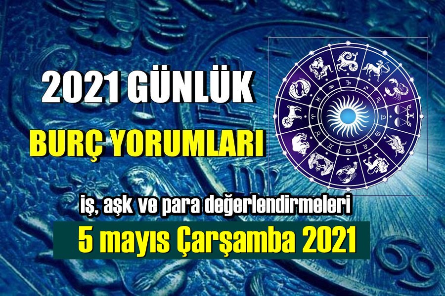 Günlük Burç Yorumları 5 Mayıs 2021