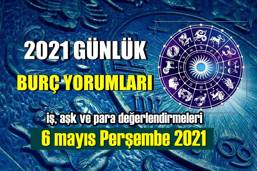 Günlük Burç Yorumları 6 Mayıs 2021